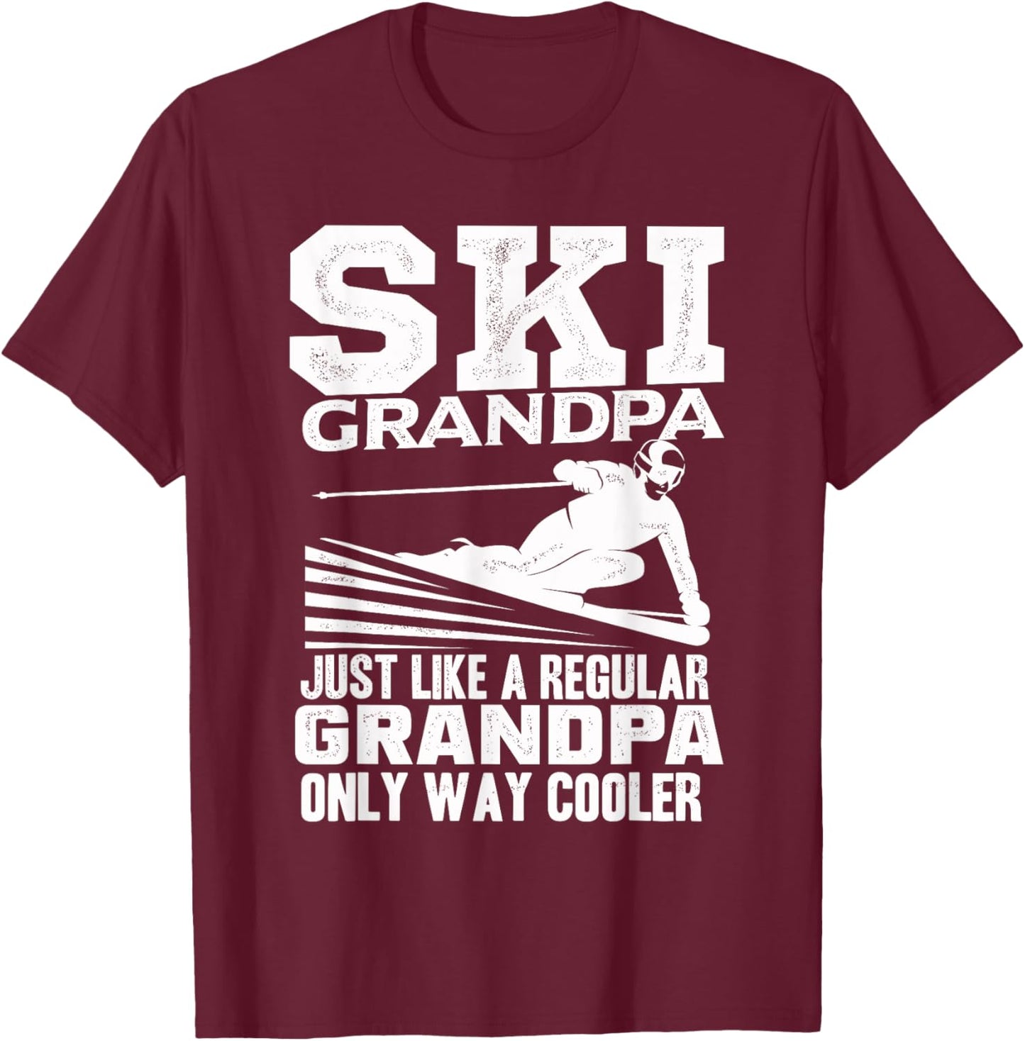 Funny Ski Skiing Grandpa Grandfather Cool Quote T-Shirt - T-Shirt | Maroon