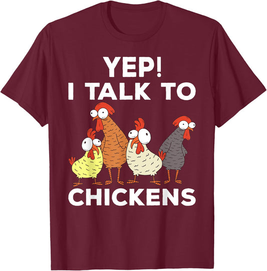 Yep i talk to chickens T-Shirt - T-Shirt | Maroon