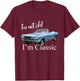 I'm not old, I'm classic - retro muscle car art T-Shirt - T-Shirt | Maroon