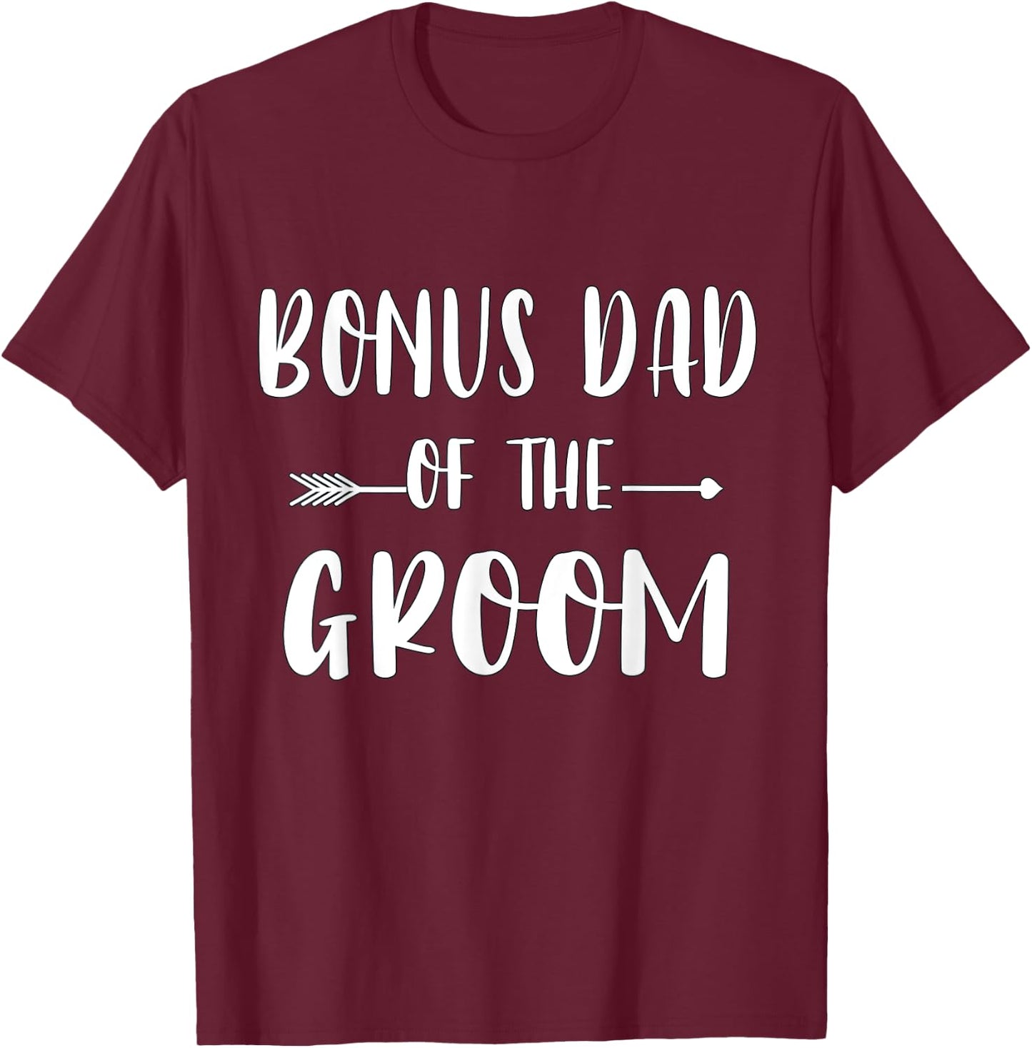 Bonus Dad Of The Groom Wedding Party Matching Bridal Party T-Shirt - T-Shirt | Maroon