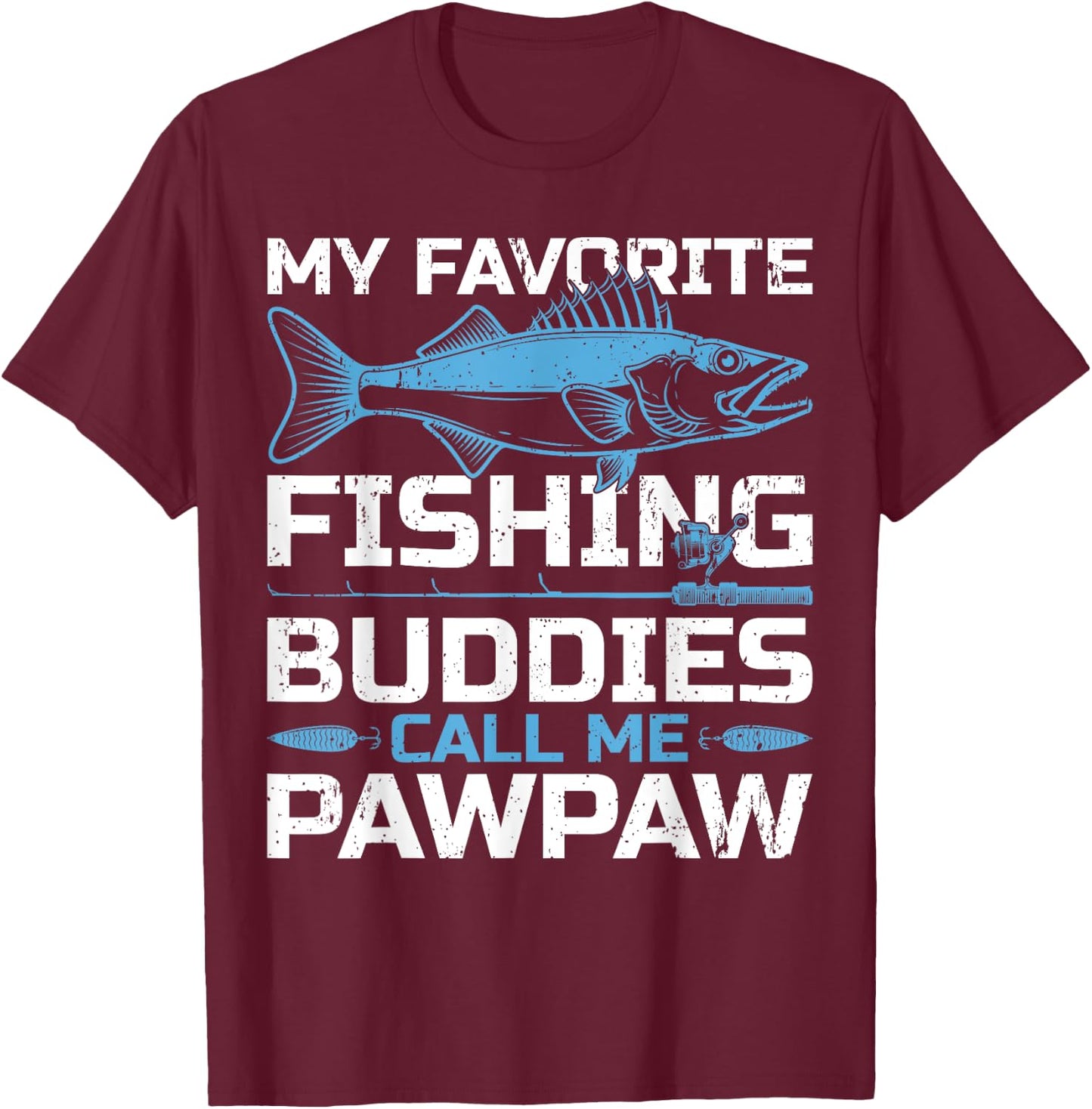 Funny My Favorite Fishing Buddies Call Me Pawpaw Fishing T-Shirt - T-Shirt | Maroon