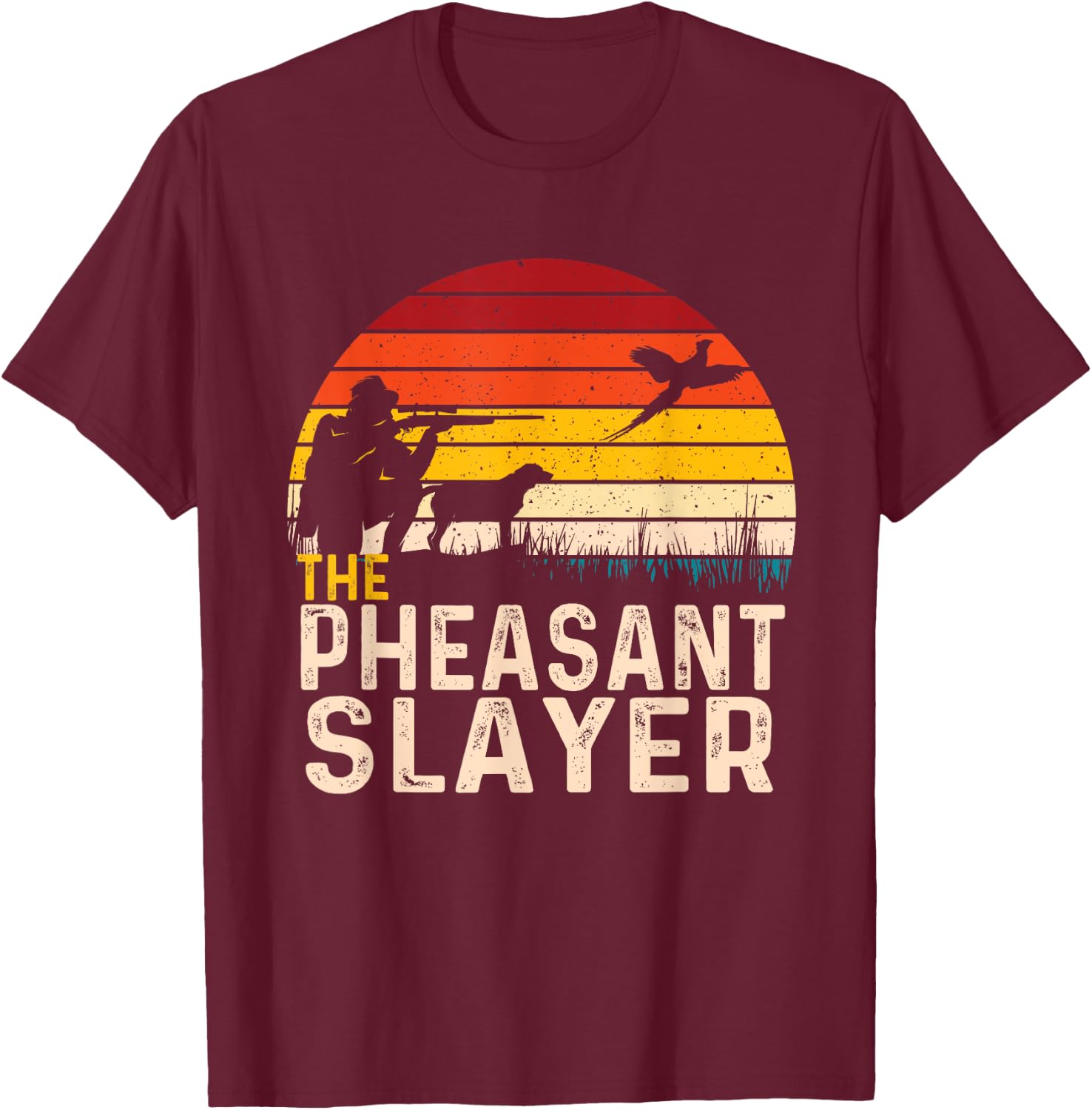 The Pheasant Slayer - Pheasant Hunting Bird Hunter T-Shirt - T-Shirt | Maroon