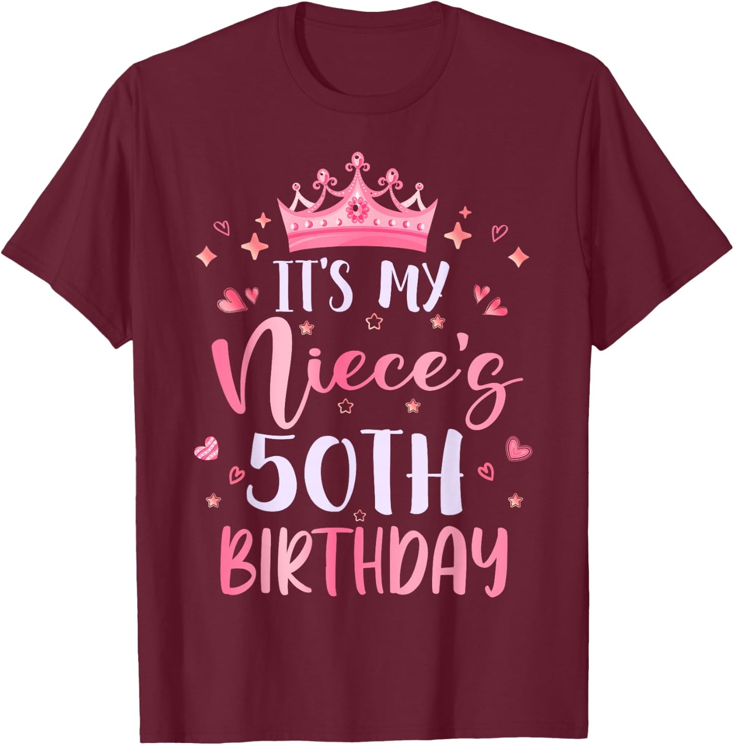 It's My Niece's 50th Birthday Pink Happy 50 Years Old T-Shirt - T-Shirt | Maroon