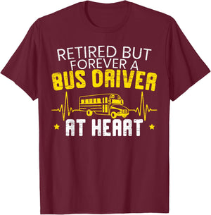 Retired But Forever A Bus Driver At Heart Happy Retirement T-Shirt - T-Shirt | Maroon
