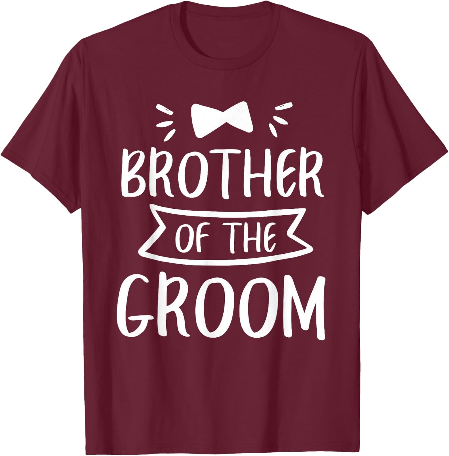 Brother Of The Groom Wedding Bachelor Party T-Shirt - T-Shirt | Maroon