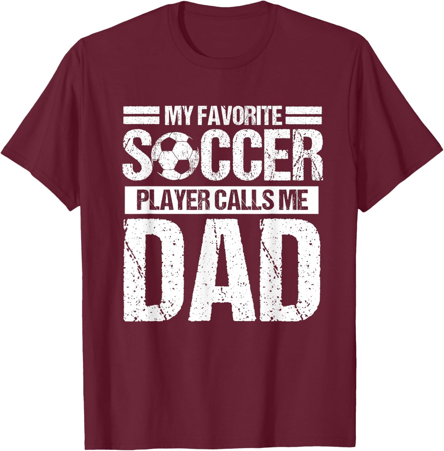 My Favorite Soccer Player Calls Me Dad Fathers Day Gift Son T-Shirt - T-Shirt | Maroon