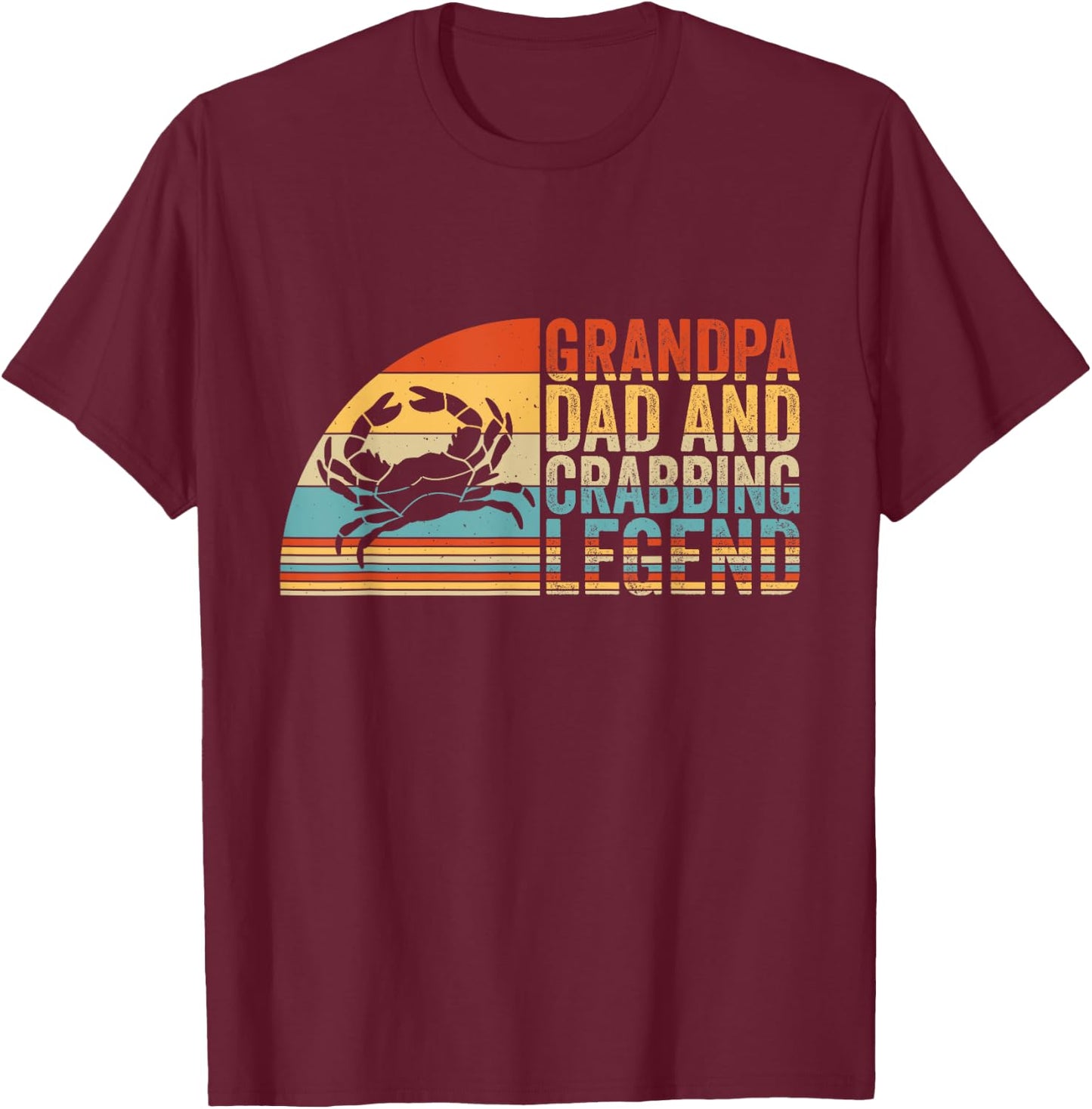 Grandpa Dad And Crabbing Legend, Crab Fishing Crab Hunter T-Shirt - T-Shirt | Maroon