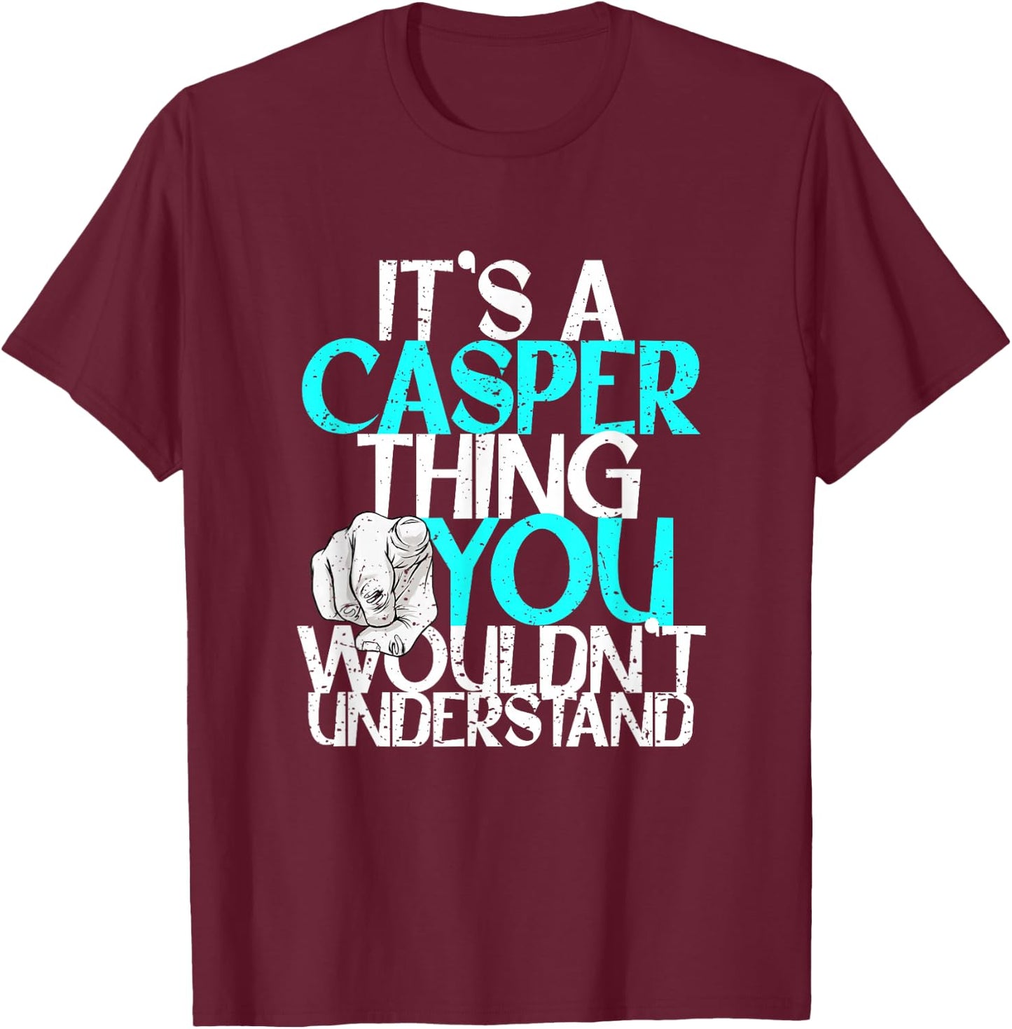 It's A Casper Thing You Wouldn't Understand T-Shirt - T-Shirt | Maroon