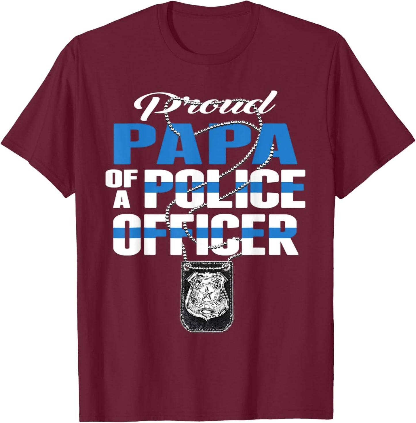 Proud Papa Of A Police Officer - Thin Blue Line Grandpa Gift T-Shirt - T-Shirt | Maroon