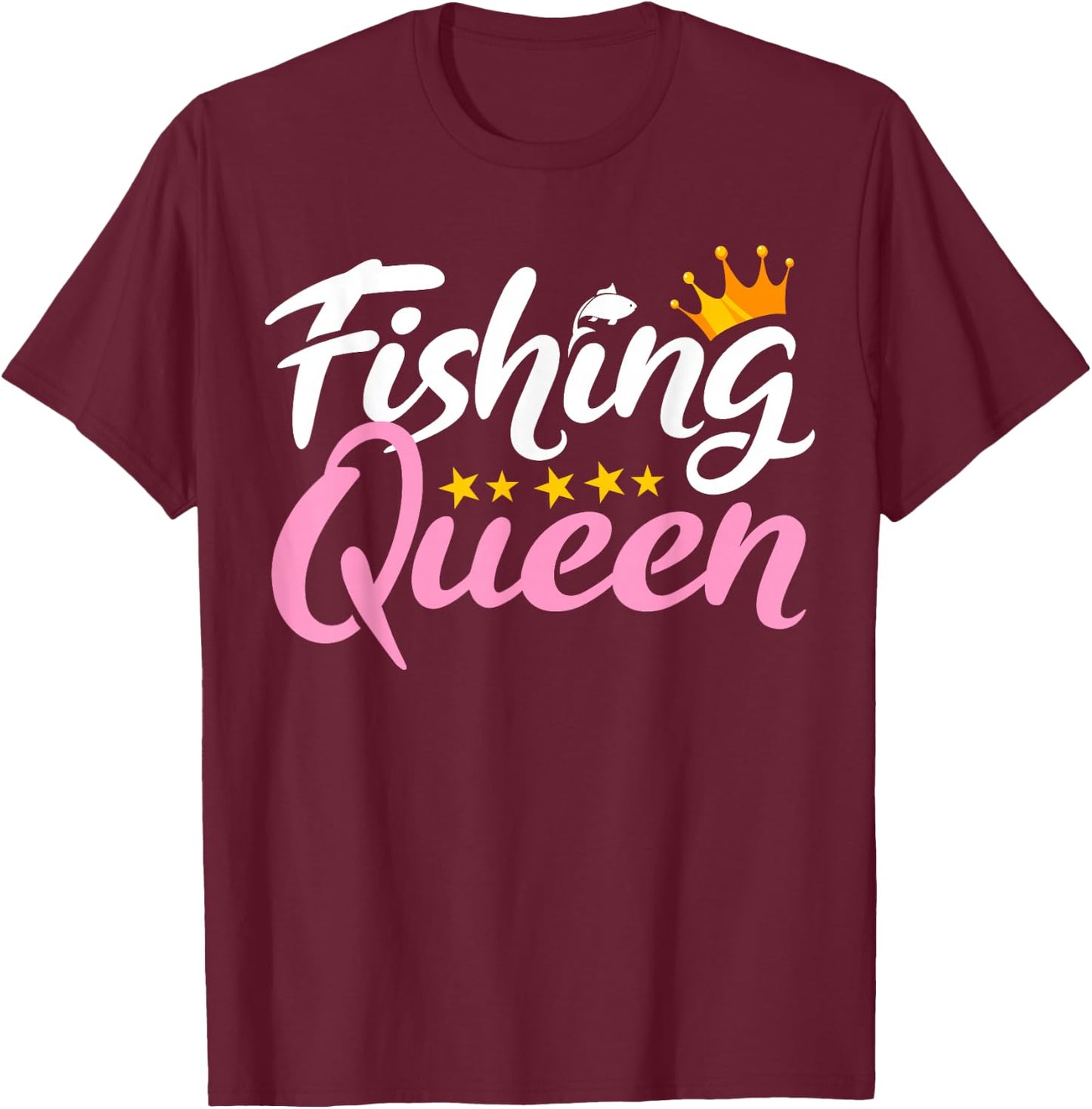 Fishing Queen Funny Fisherman Aquatic Enthusiast Women T-Shirt - T-Shirt | Maroon
