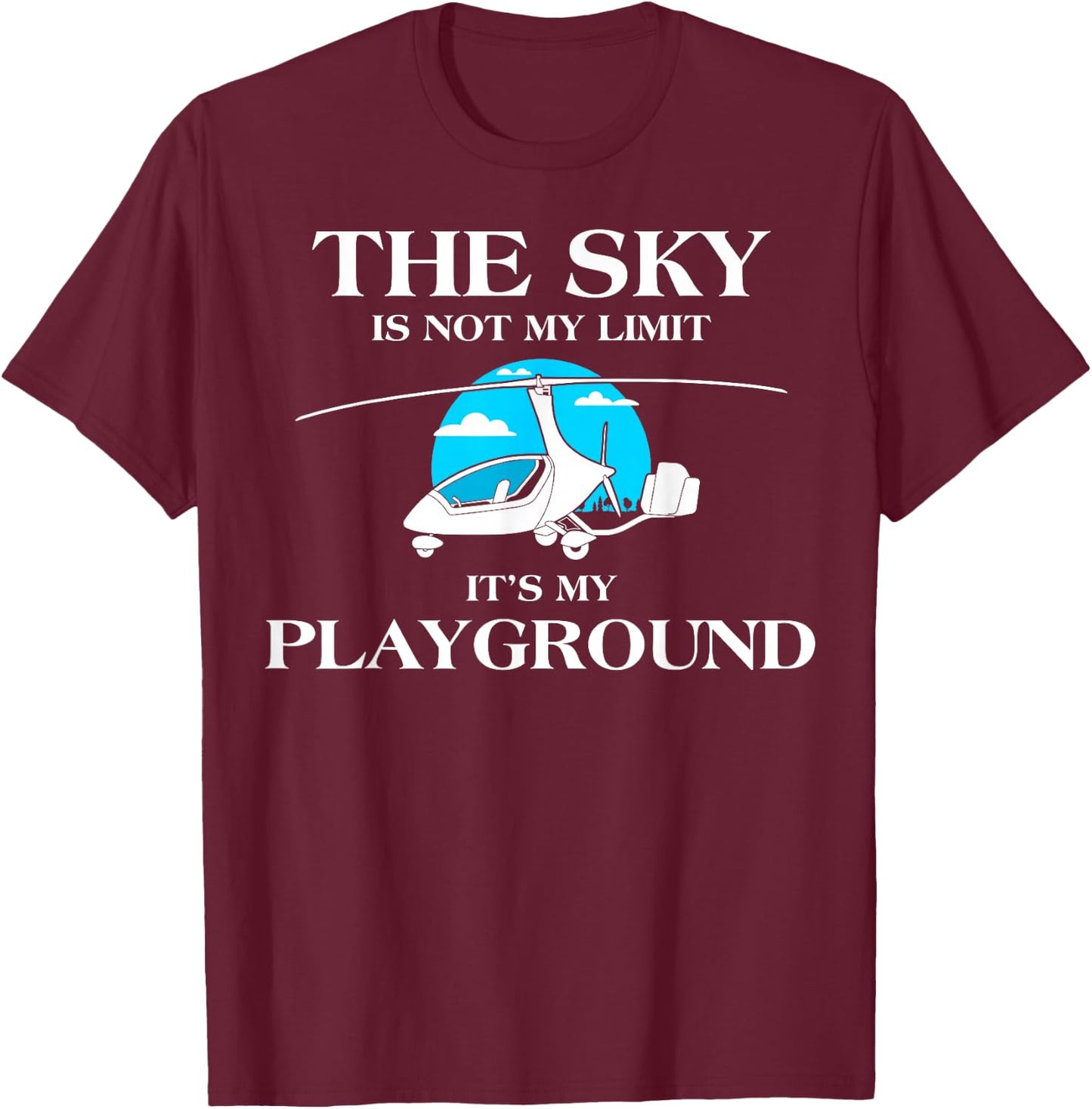 The Sky Is Not My Limit Gyroplane Aviation Gyrocopter Pilot T-Shirt - T-Shirt | Maroon