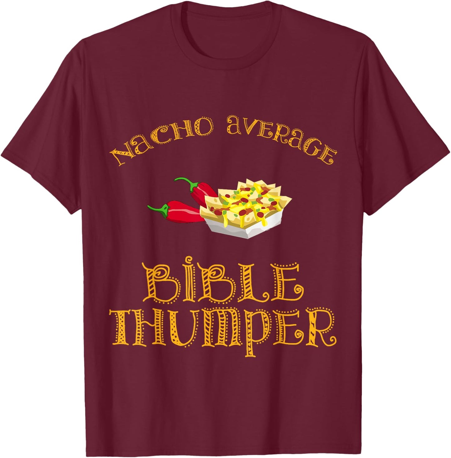 Nacho Average Bible Thumper Funny Hispanic Mexican Bible T-Shirt - T-Shirt | Maroon