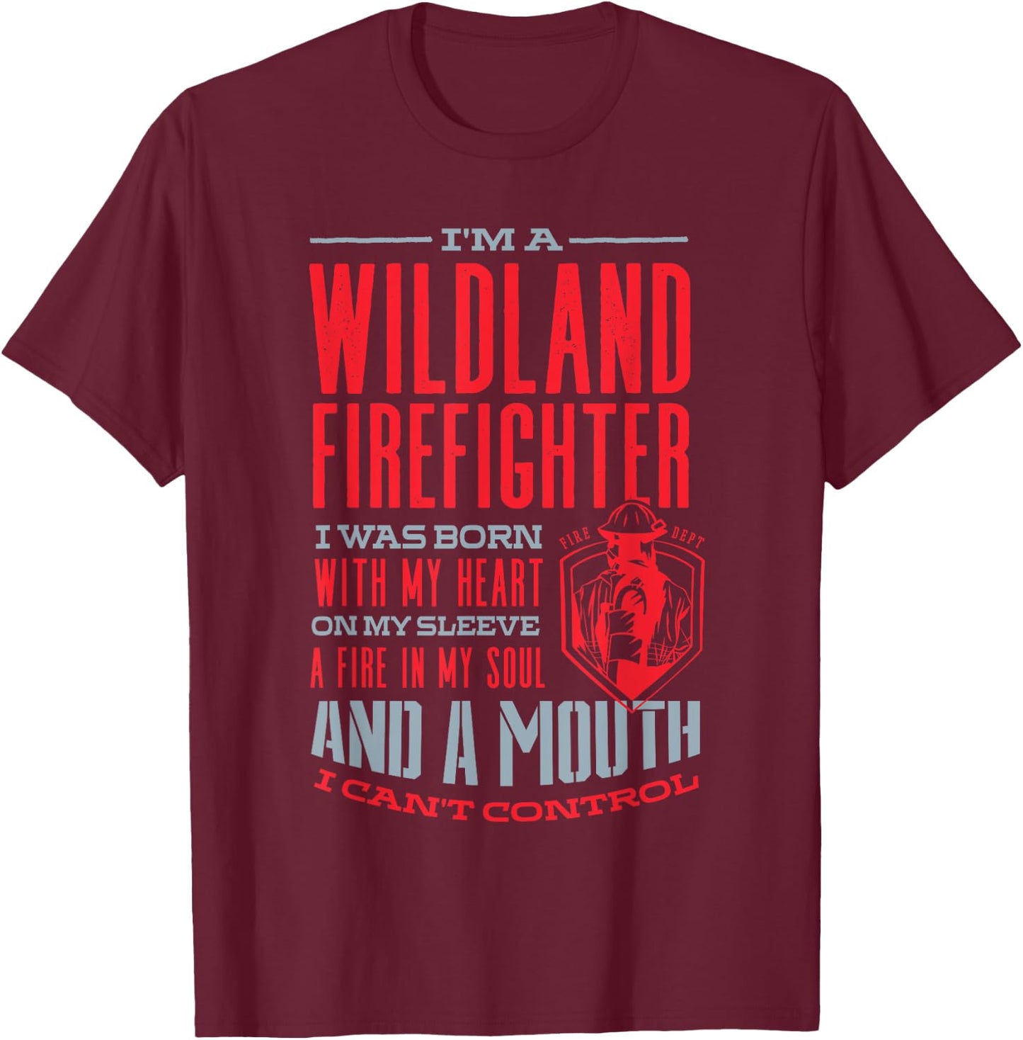 Wildland Firefighter Firefighting Fireman A Fire In My Soul T-Shirt - T-Shirt | Maroon