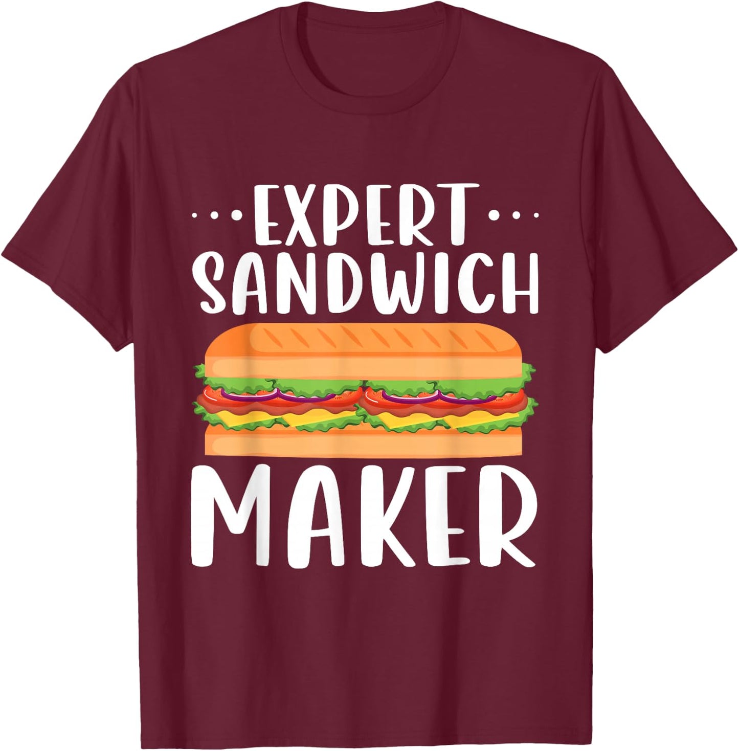 Expert Sandwich Maker Shirt Outfit For Sandwich Lovers Deli T-Shirt - T-Shirt | Maroon
