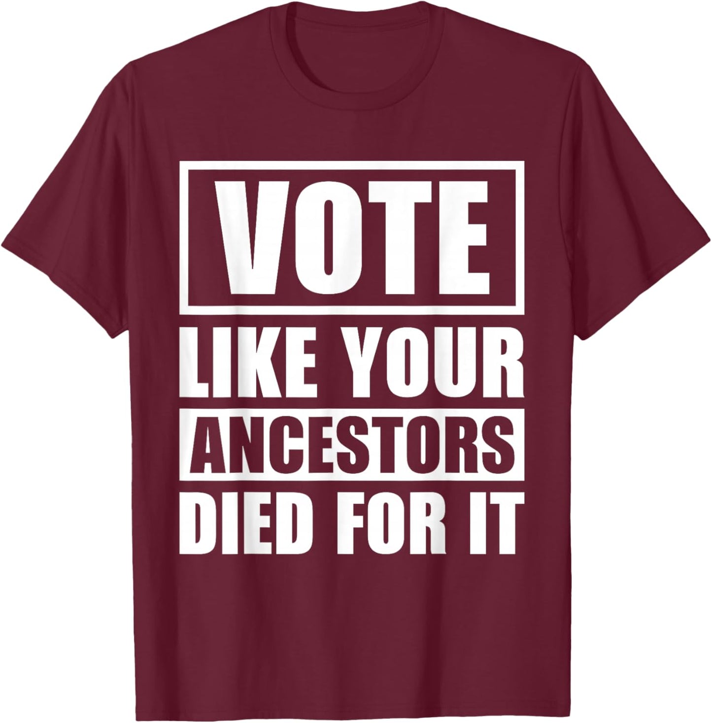 Vote Like Your Ancestors Died For It 2024 Black Voters T-Shirt - T-Shirt | Maroon