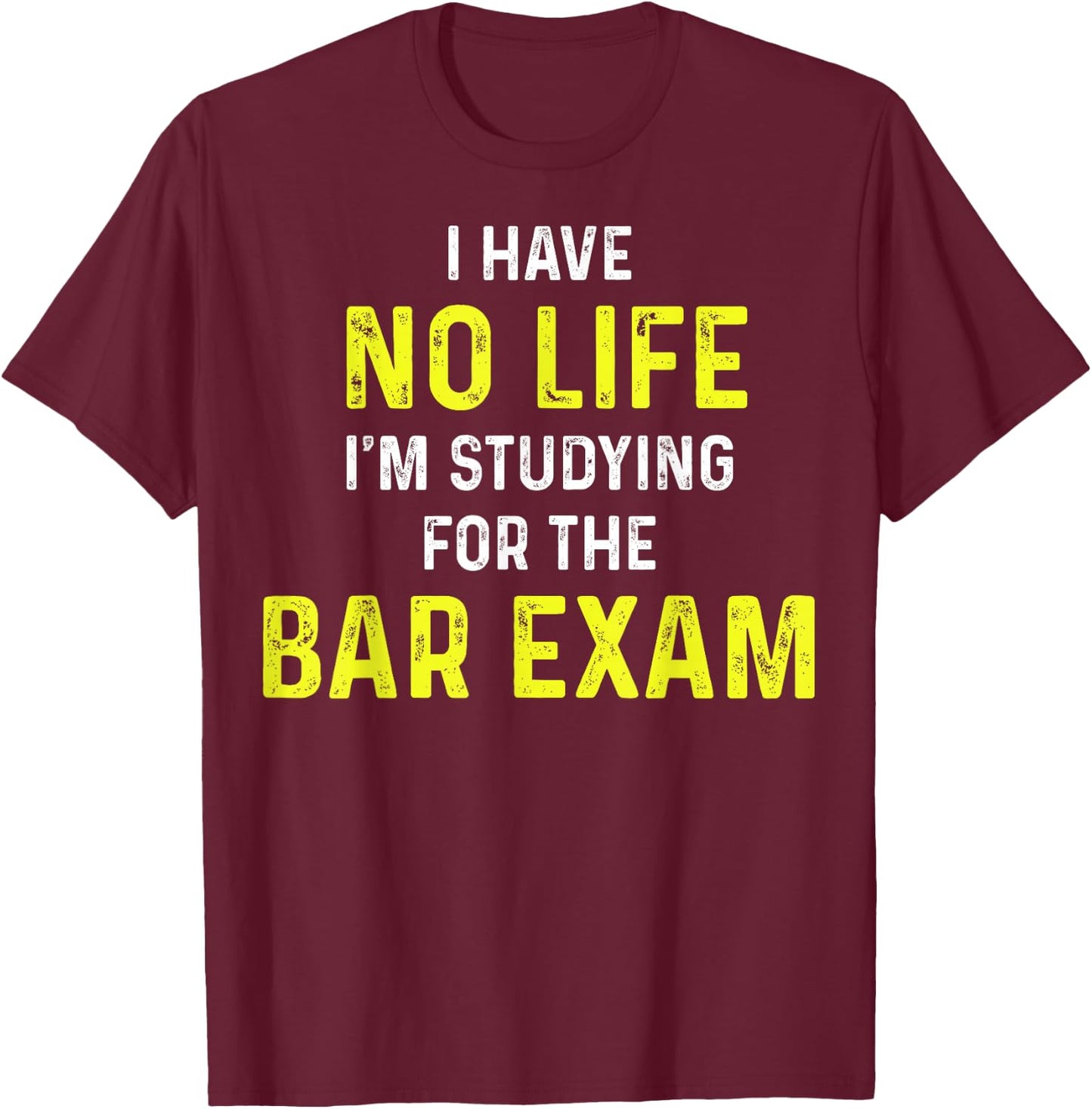 I'm Studying For The Bar Exam Bar Exam Gift Law Students T-Shirt - T-Shirt | Maroon