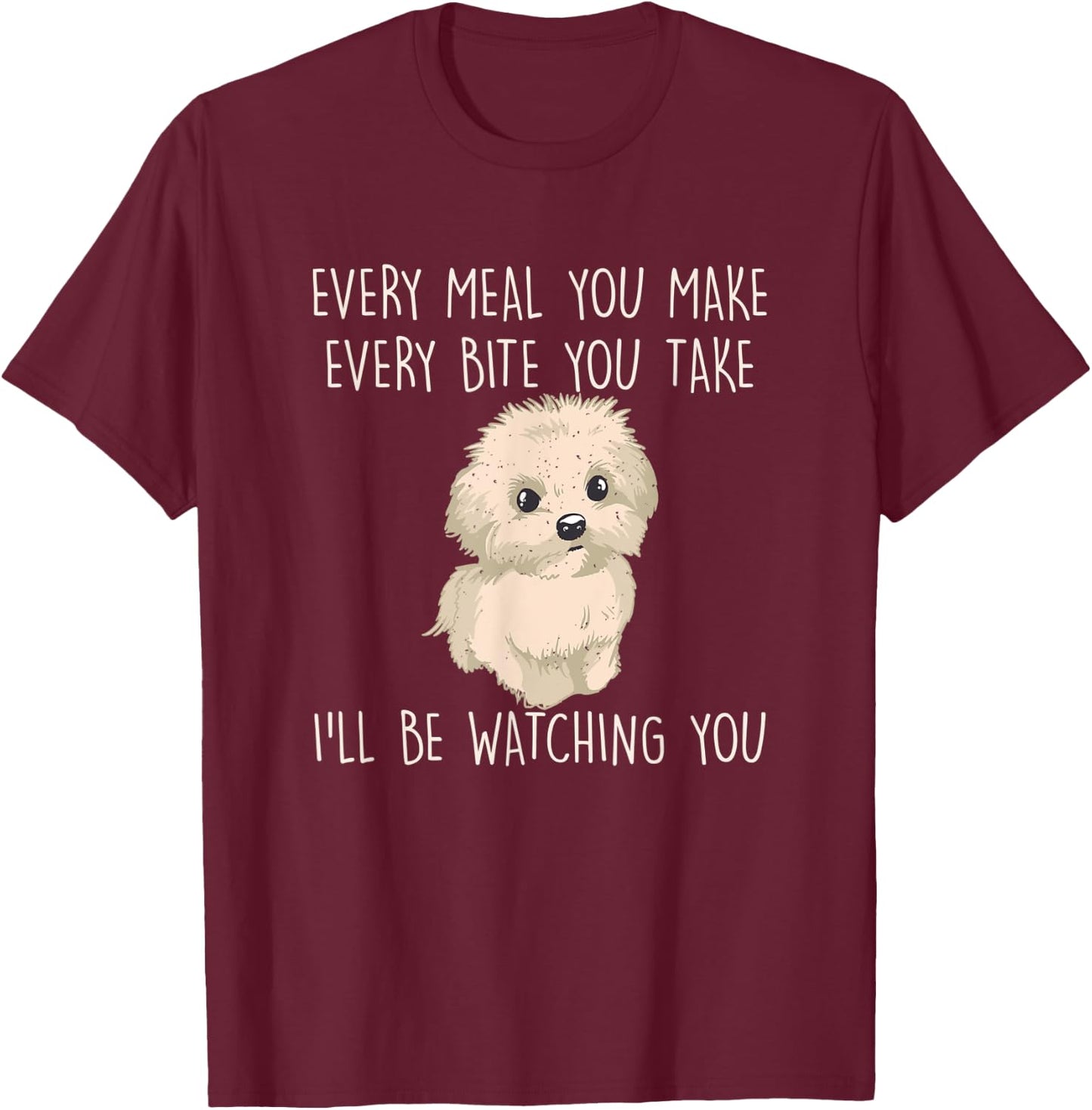 Funny Maltese Dog Watching Owner Quote Puppy Mom Dad Women Kids T-Shirt - T-Shirt | Maroon