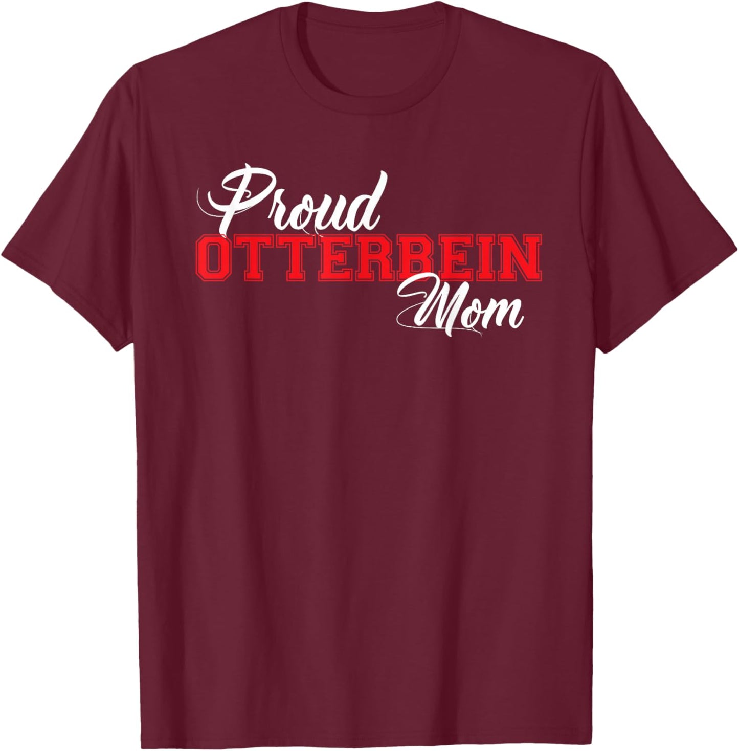 Proud Otterbein Mom for Proud Moms of Ottterbein T-Shirt - T-Shirt | Maroon