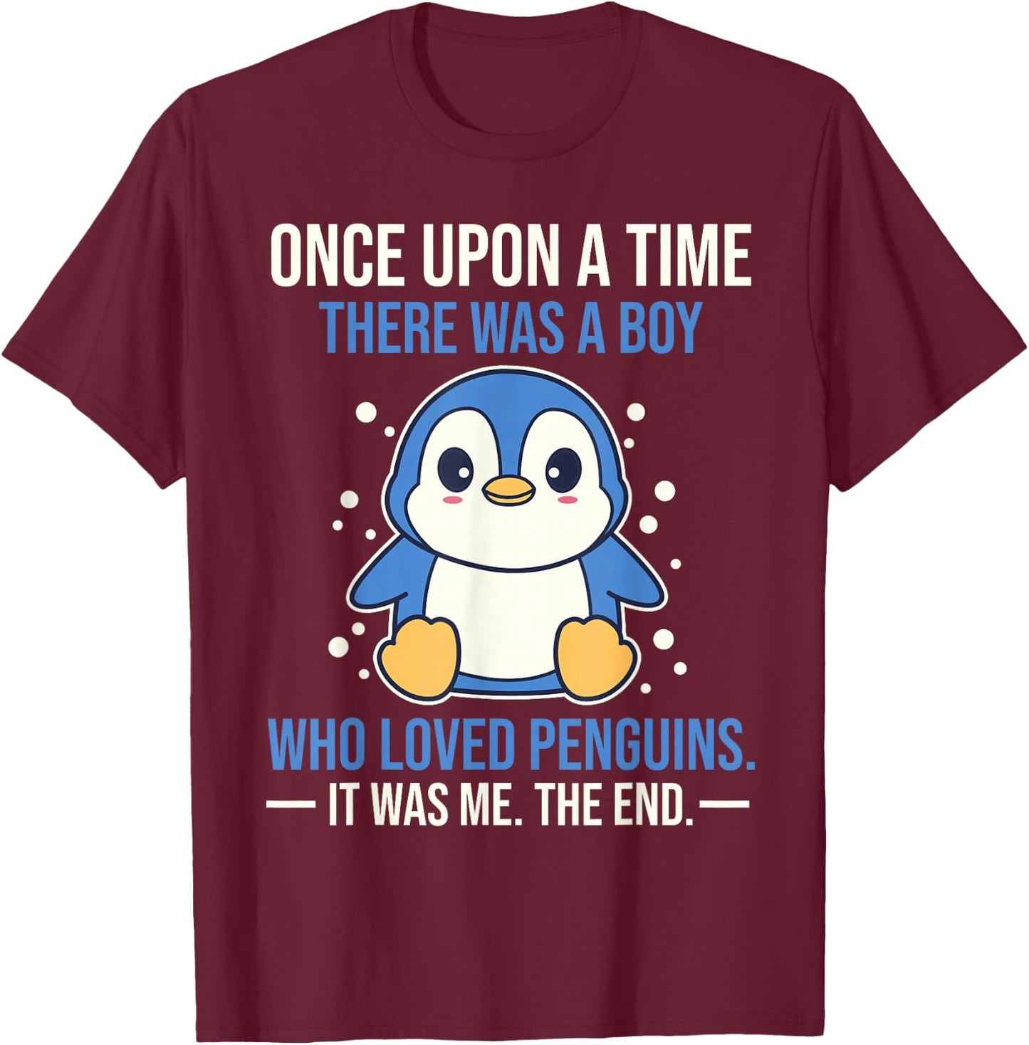 Once There Was A Boy Who Loved Penguins T-Shirt - T-Shirt | Maroon