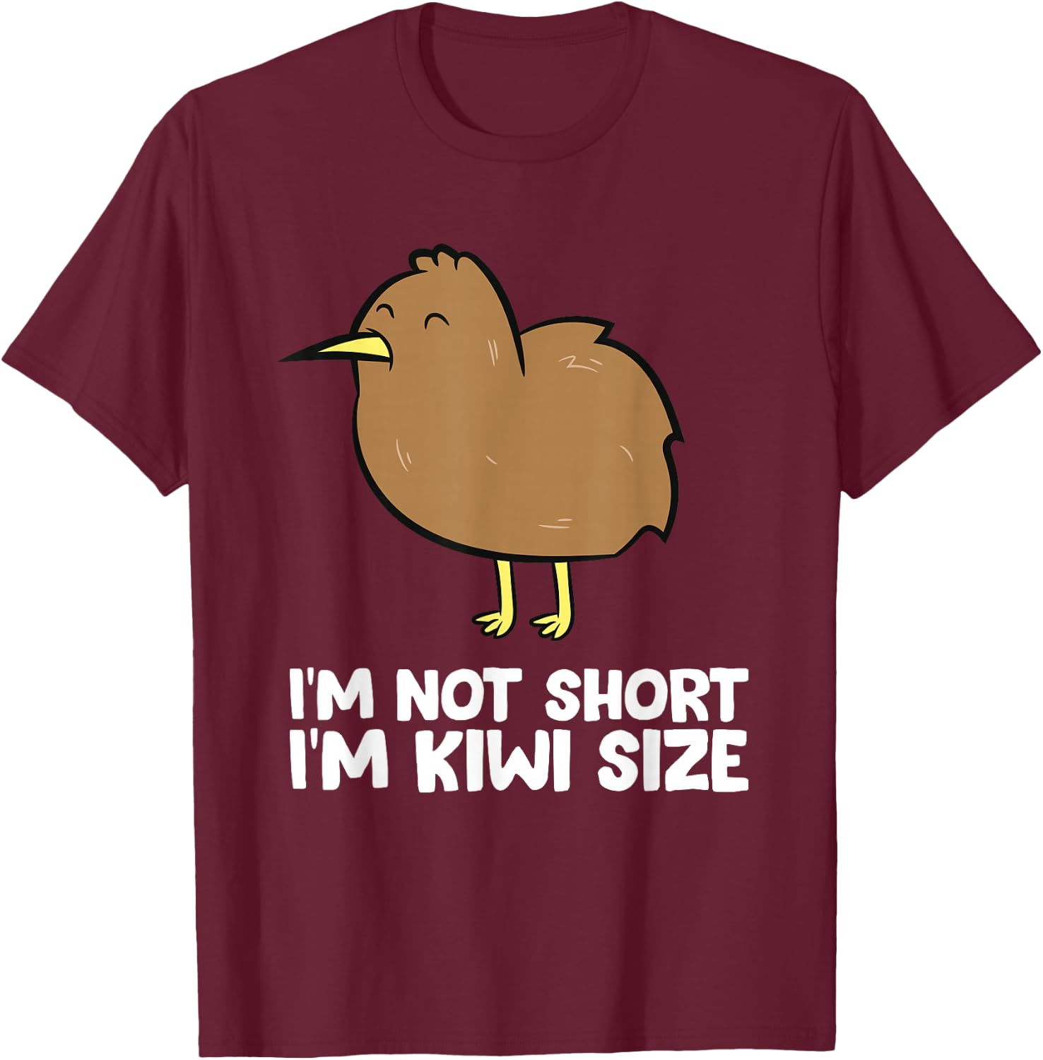 Cute Kiwi Bird Im Not Short Love Kiwi Birds T-Shirt - T-Shirt | Maroon