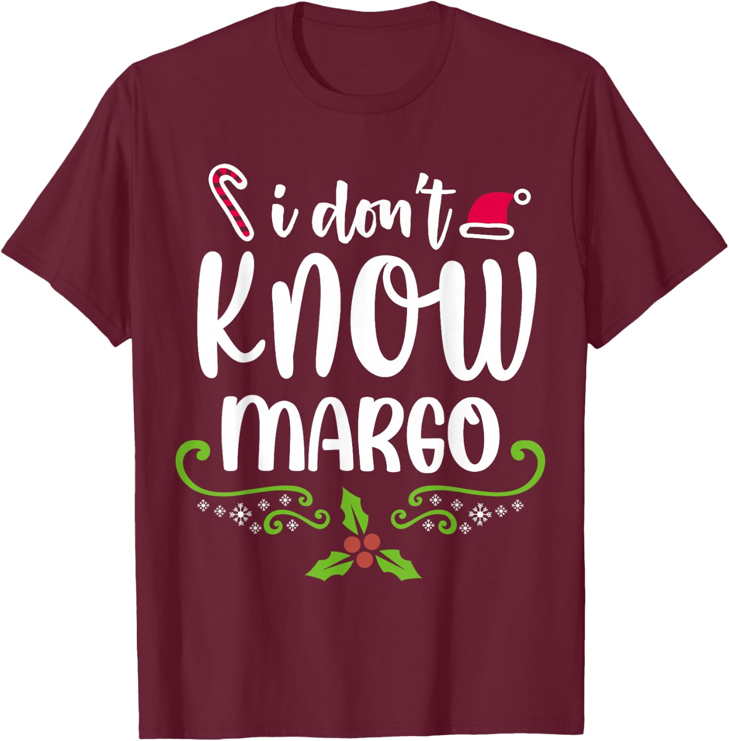 I Don't Know-Margo Ugly Sweater Funny Christmas for Vacation T-Shirt - T-Shirt | Maroon