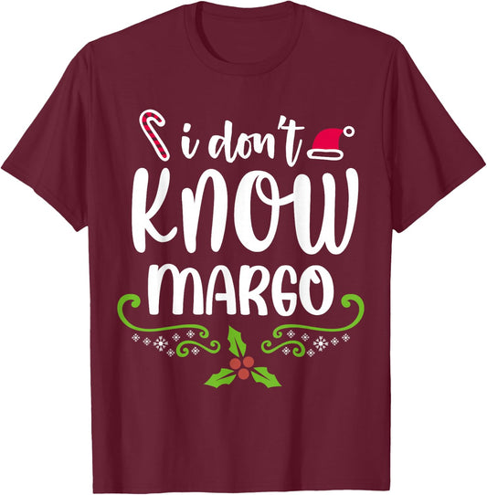I Don't Know-Margo Ugly Sweater Funny Christmas for Vacation T-Shirt - T-Shirt | Maroon