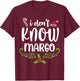 I Don't Know-Margo Ugly Sweater Funny Christmas for Vacation T-Shirt - T-Shirt | Maroon