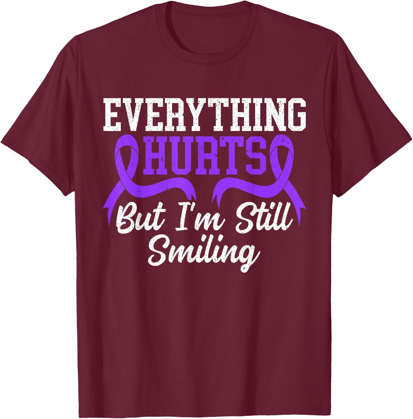 Everything Hurts But I'm Still Smiling Lupus Awareness T-Shirt - T-Shirt | Maroon