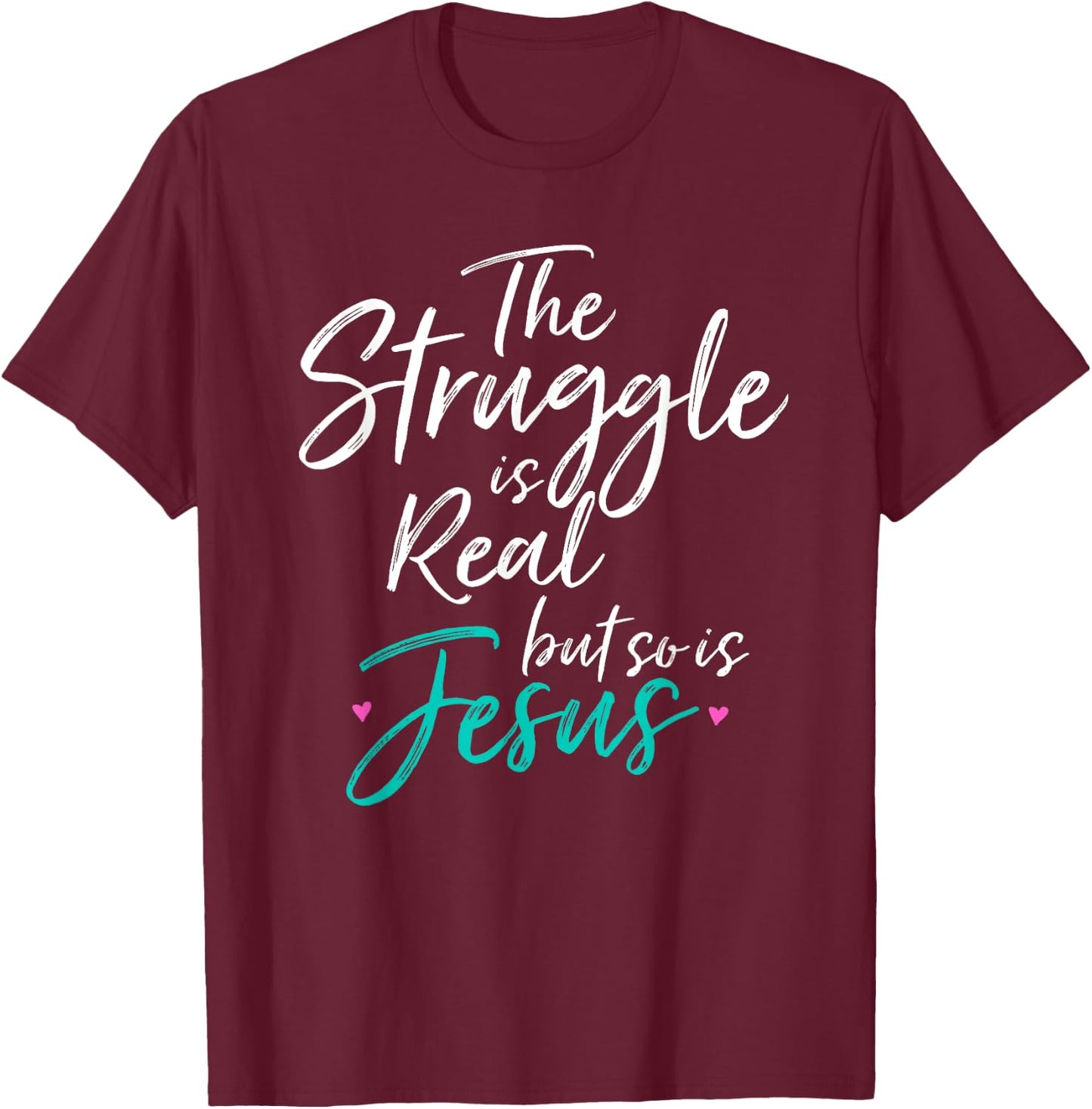 Christian Vintage THE STRUGGLE IS REAL BUT SO IS JESUS SHIRT T-Shirt - T-Shirt | Maroon