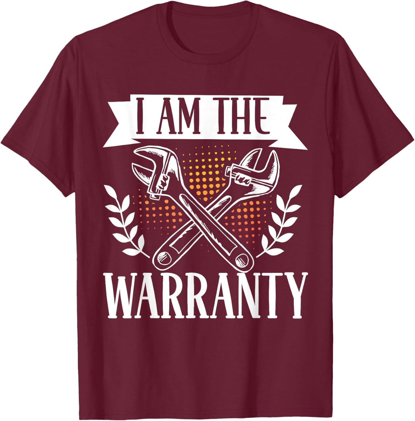 I Am The Warranty T-Shirt - T-Shirt | Maroon