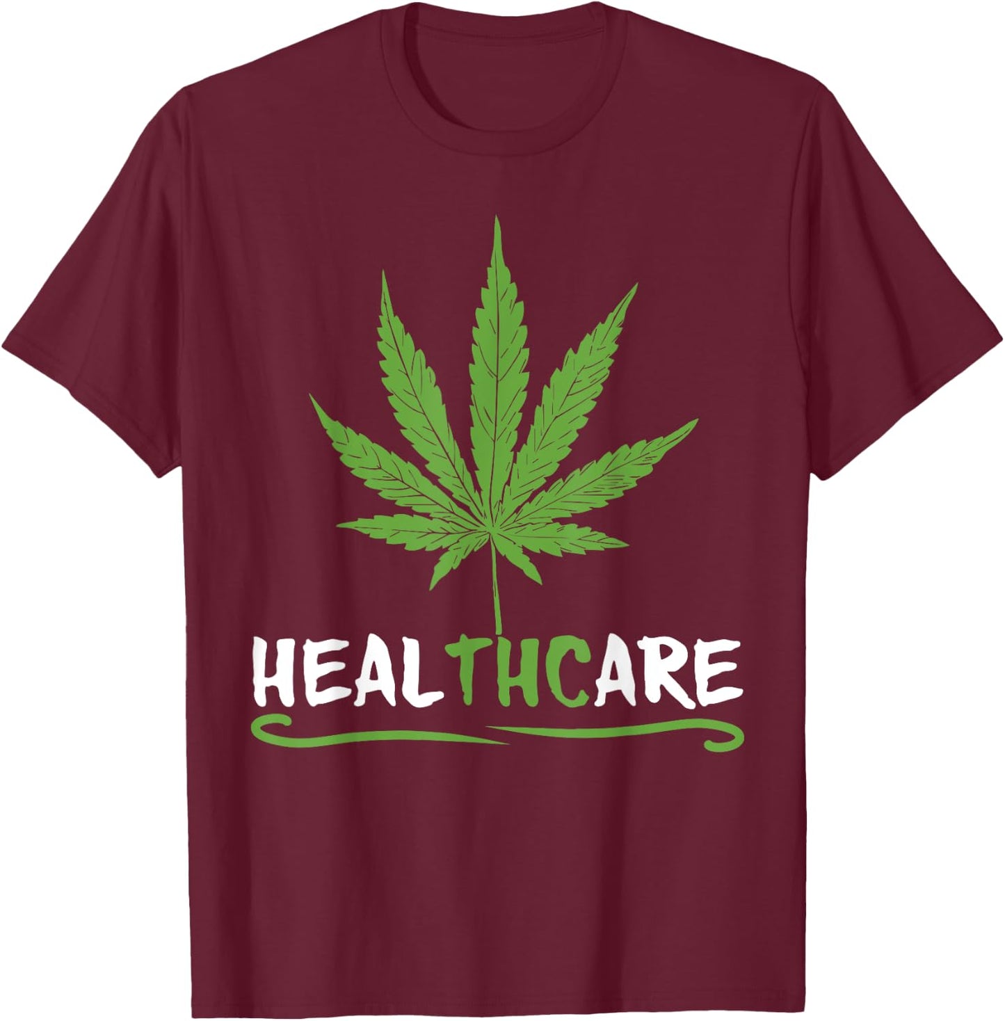 HEALTHCARE Funny THC Pot Leaf Support Medical Marijuana Weed T-Shirt - T-Shirt | Maroon