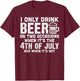 I Only Drink Beer On Two Occasions 4th of July Drinking Team T-Shirt - T-Shirt | Maroon