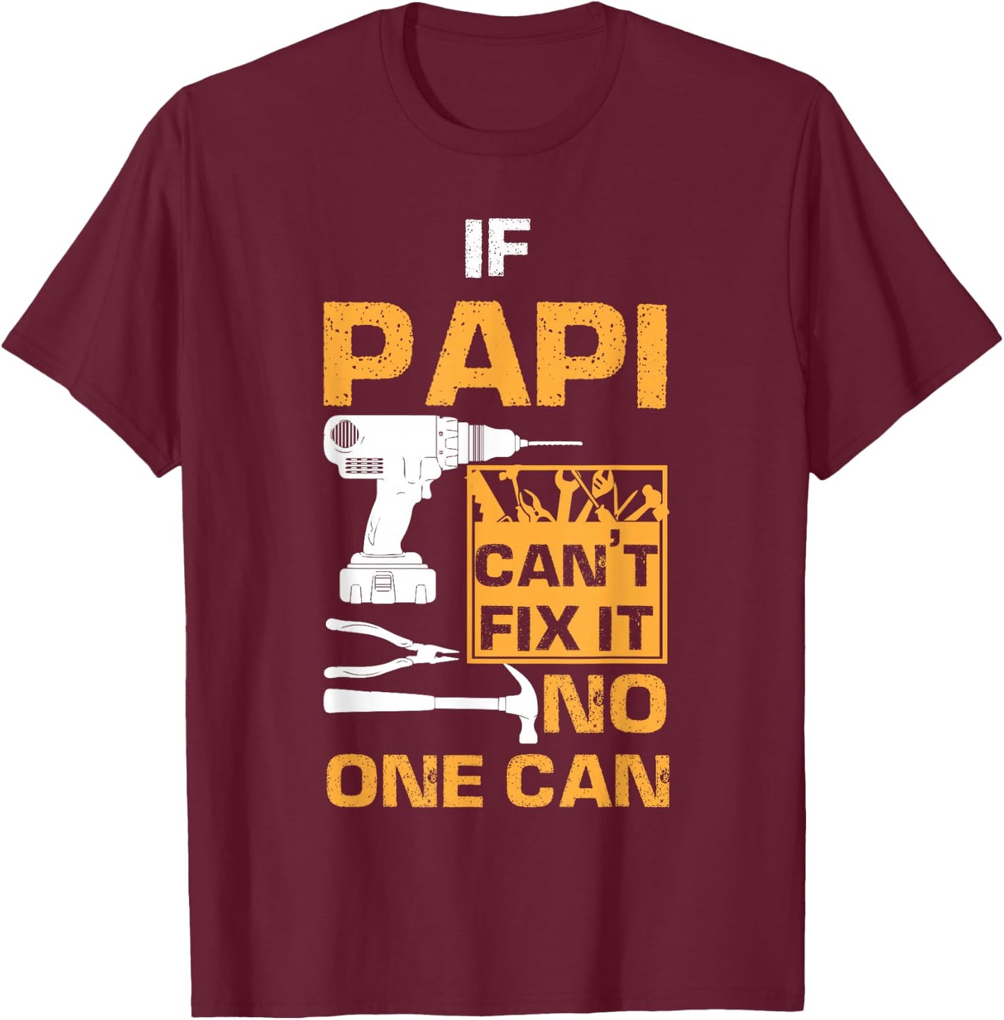 If Papi Cant Fix It No One Can Funny Dad Father's Day T-Shirt - T-Shirt | Maroon