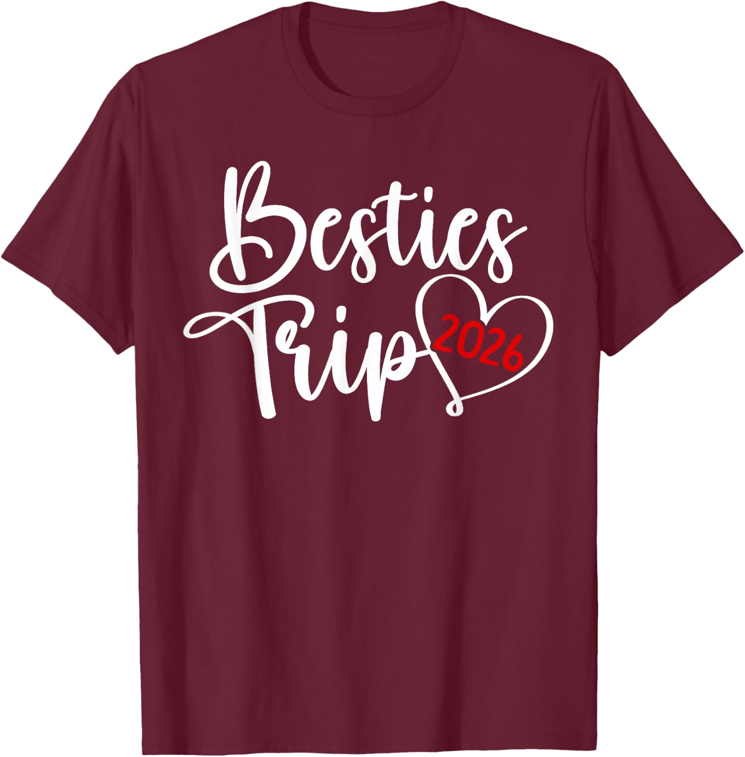 Besties Trip 2026 Heart Vacation Best Friend Night Out T-Shirt - T-Shirt | Maroon