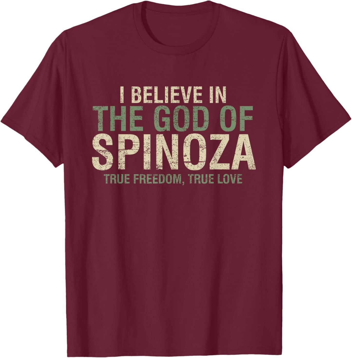 I believe in the God of Spinoza cool philosopher quote gift T-Shirt - T-Shirt | Maroon