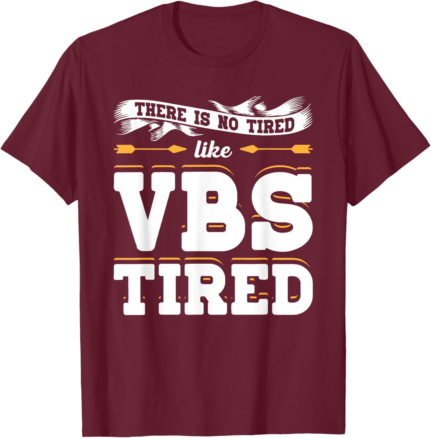 There Is No Tired Like VBS Tired Christian Bible School Camp T-Shirt - T-Shirt | Maroon