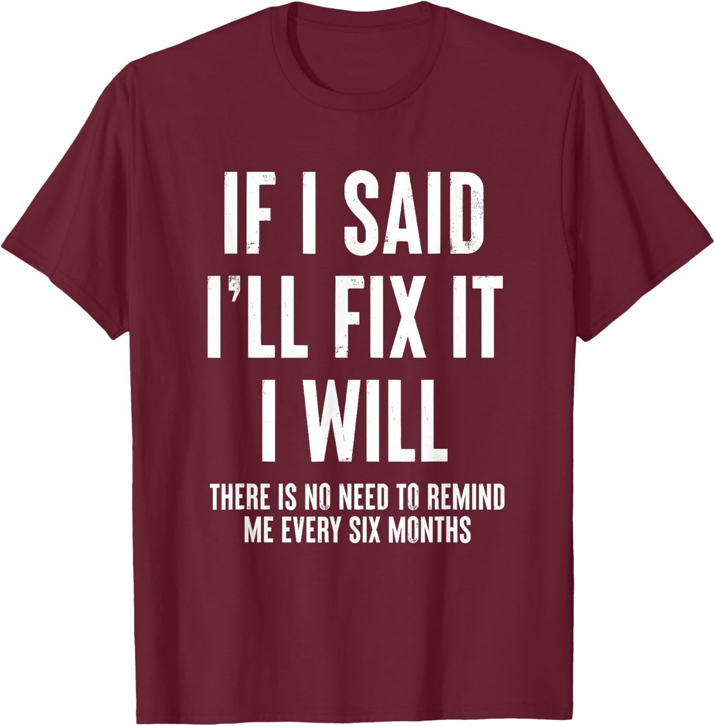 If I Said I'll Fix It I Will Funny Handyman T-Shirt - T-Shirt | Maroon