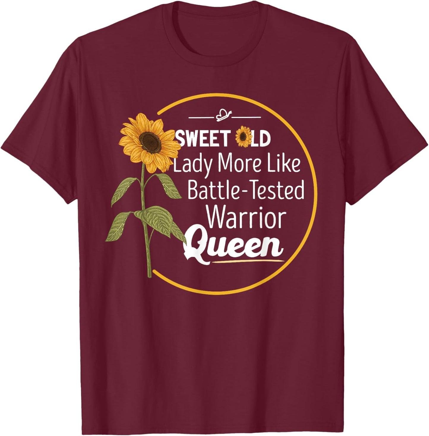 Sweet Old Lady More Like Battle-Tested Warrior Queen T-Shirt - T-Shirt | Maroon