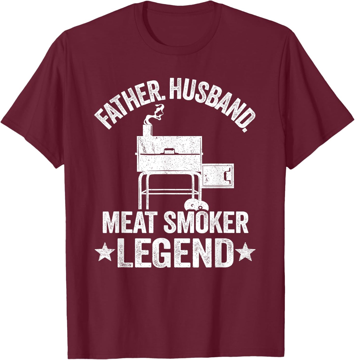 Father Husband Meat Smoker Legend Grilling Dad Meat Smoking T-Shirt - T-Shirt | Maroon