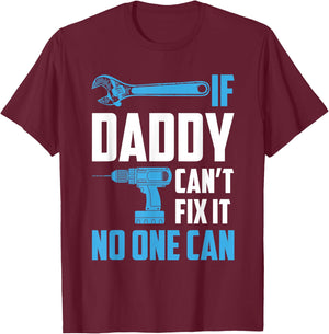 If Daddy Can't Fix It No One Can Fathers Day T-Shirt - T-Shirt | Maroon