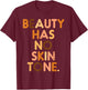Beauty Has No Skin Tone Black History Melanin African Women T-Shirt - T-Shirt | Maroon