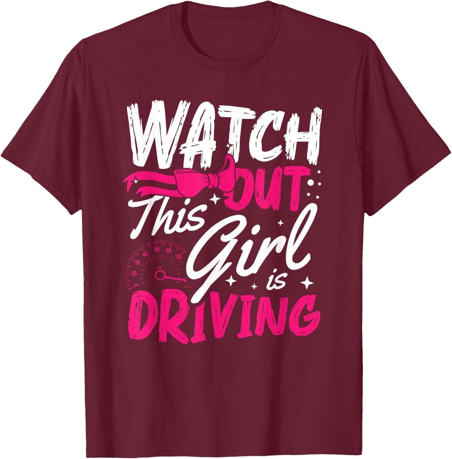 Watch Out This Girl Is Driving for a New driver T-Shirt - T-Shirt | Maroon