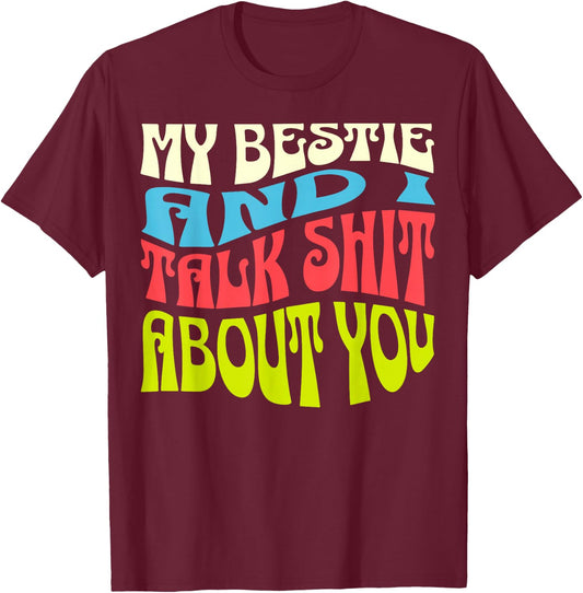 My Bestie And I Talk About You Adult Sassy Saying Product T-Shirt - T-Shirt | Maroon