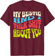 My Bestie And I Talk About You Adult Sassy Saying Product T-Shirt - T-Shirt | Maroon