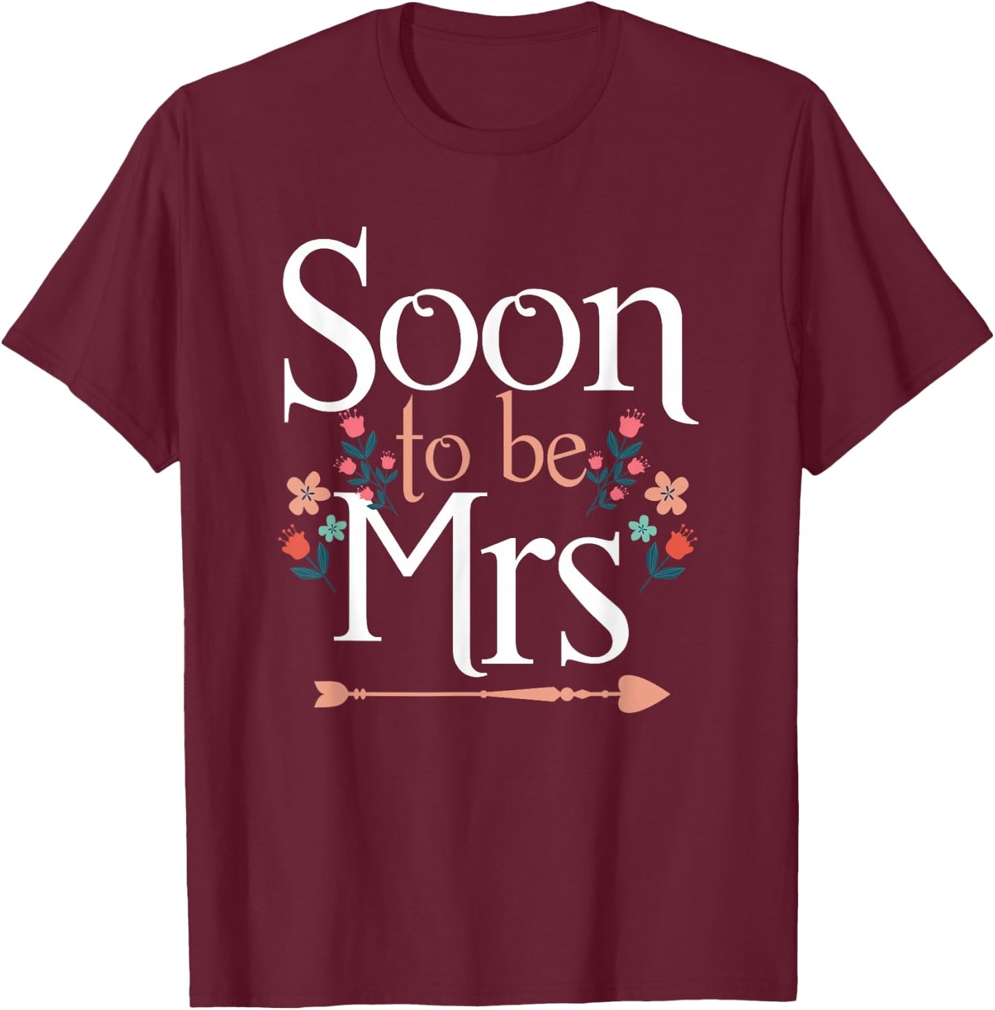 Soon To Be Mrs | Wedding Bachelorette | Bride T-Shirt - T-Shirt | Maroon