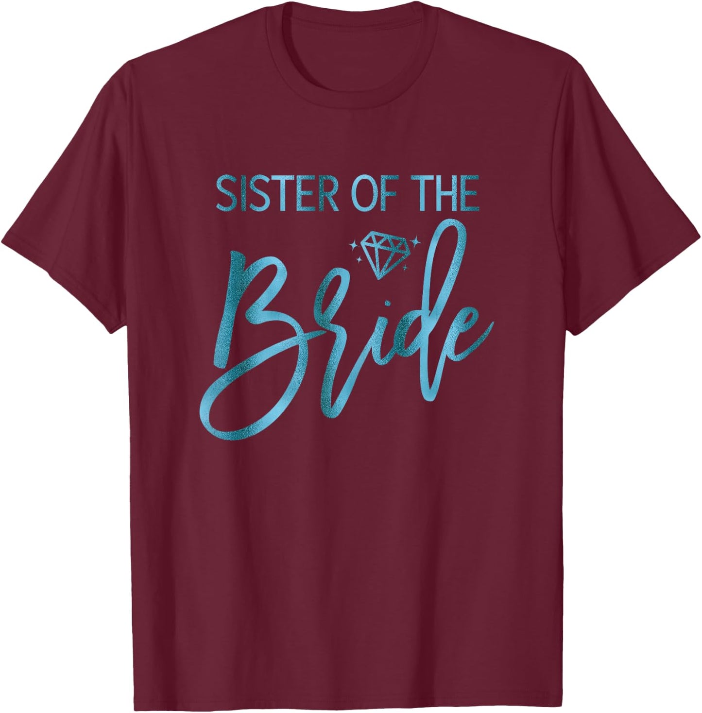 Bridal Party Shirts Teal Sister Of The Bride Cute Graphics T-Shirt - T-Shirt | Maroon