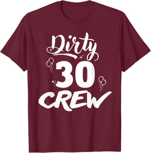 Dirty 30 Crew Gifts Cute Matching 30th Birthday Team T-Shirt - T-Shirt | Maroon