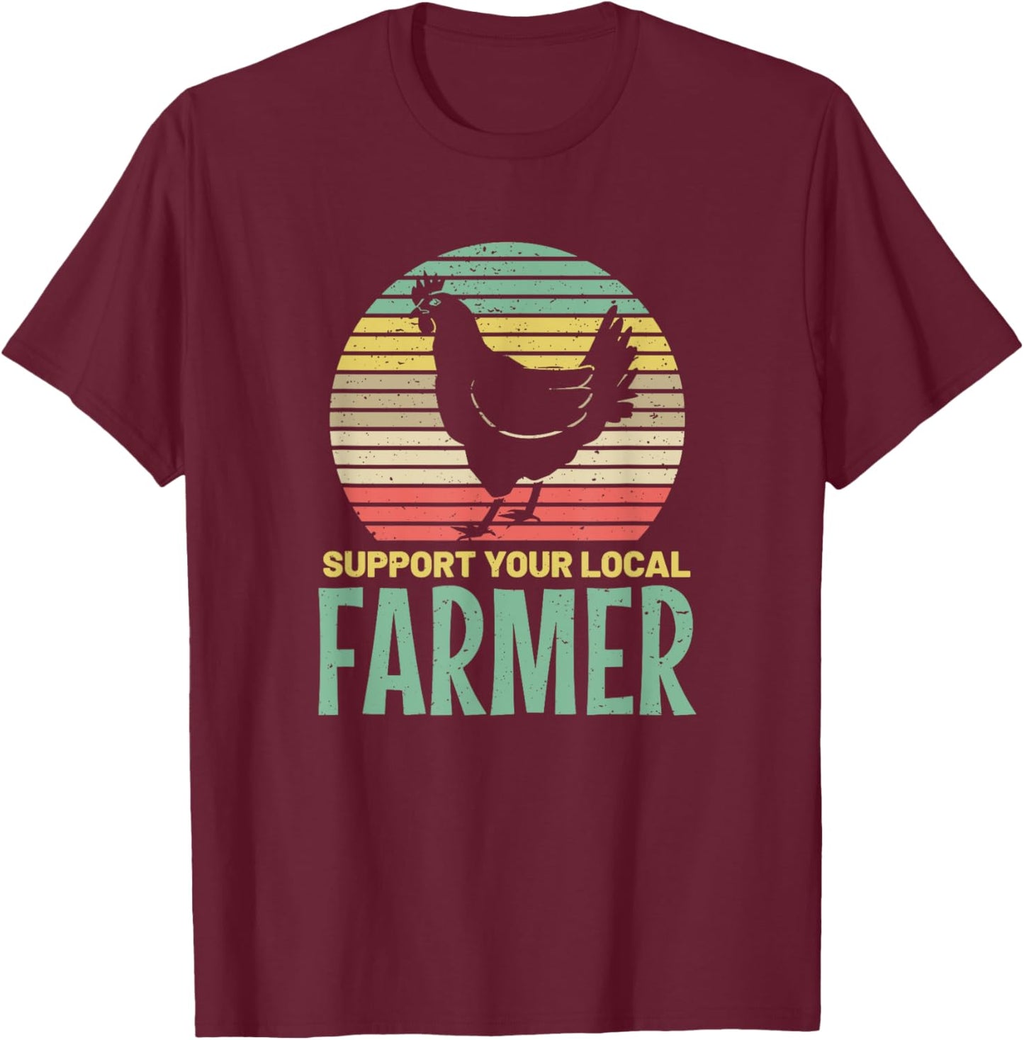 Support Your Local Farmer Chicken Farm Country Meat T-Shirt - T-Shirt | Maroon