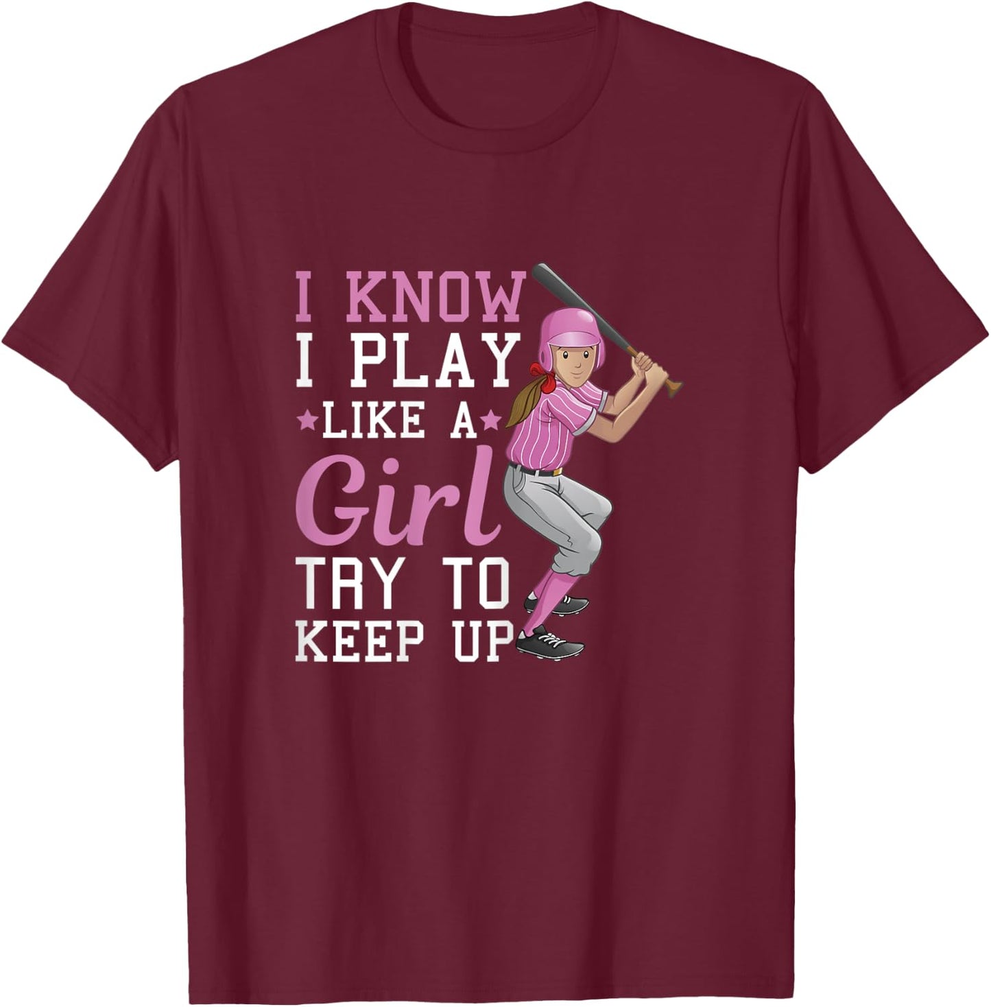 I Know I Play Like A Girl Try To Keep Up – Baseball T-Shirt - T-Shirt | Maroon