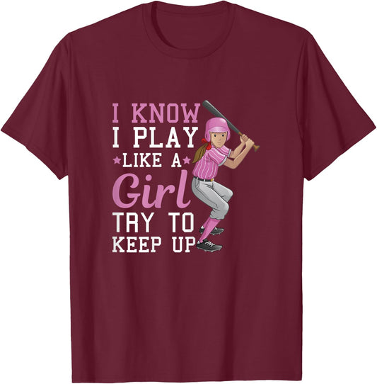 I Know I Play Like A Girl Try To Keep Up – Baseball T-Shirt - T-Shirt | Maroon